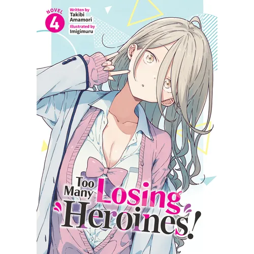 Too Many Losing Heroines! (Light Novel) Vol. 4 - Paperback