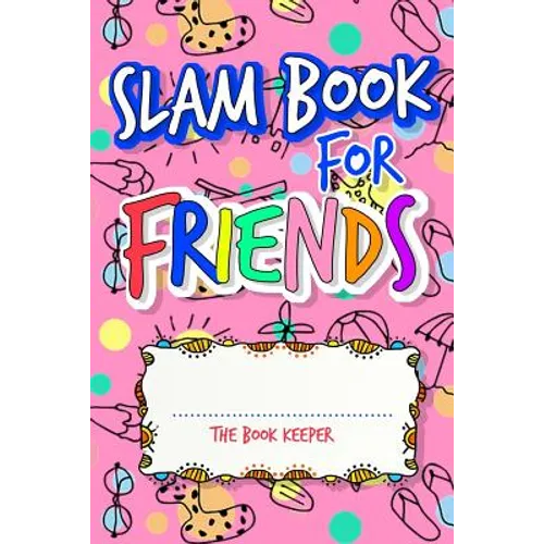 Slam Book For Friends: Build A Strong Friendship While Making New Ones By Answering Questions - Paperback