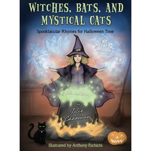 Witches, Bats, and Mystical Cats: Spooktacular Rhymes for Halloween Time - Hardcover