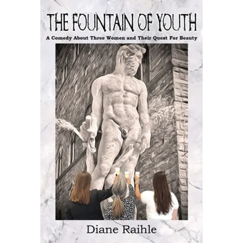 The Fountain of Youth: A Comedy About Three Women and Their Quest For Beauty - Paperback