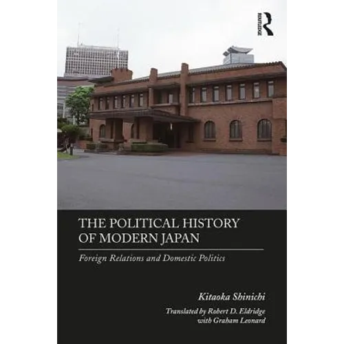 The Political History of Modern Japan: Foreign Relations and Domestic Politics - Paperback