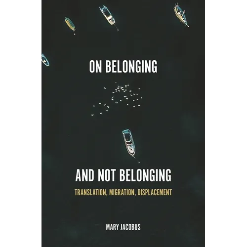 On Belonging and Not Belonging: Translation, Migration, Displacement - Paperback