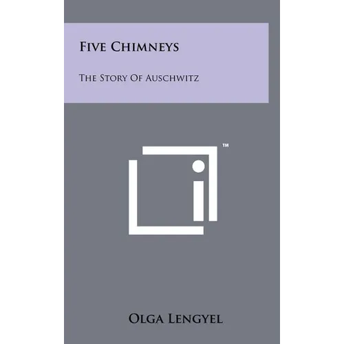 Five Chimneys: The Story Of Auschwitz - Hardcover