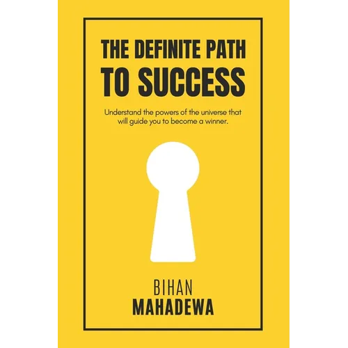The Definite Path to Success: learn the fundamental lessons of life that no one teaches to win life and to become successful - Paperback