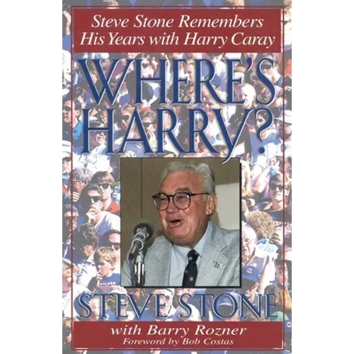 Where's Harry?: Steve Stone Remembers His Years with Harry Caray - Hardcover