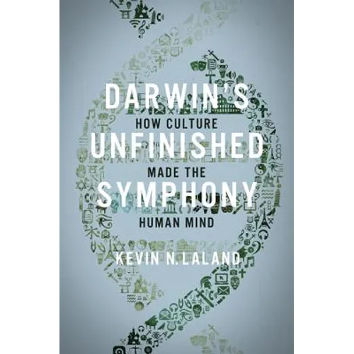 Darwin's Unfinished Symphony: How Culture Made the Human Mind - Hardcover