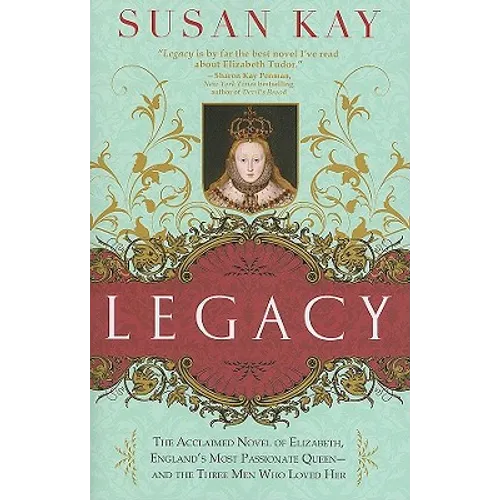 Legacy: The Acclaimed Novel of Elizabeth, England's Most Passionate Queen -- And the Three Men Who Loved Her - Paperback