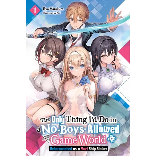 The Only Thing I'd Do in a No-Boys-Allowed Game World, Vol. 1 (Novel): Reincarnated as a Yuri Ship-Sinker - Paperback