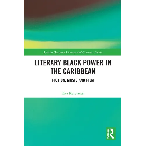 Literary Black Power in the Caribbean: Fiction, Music and Film - Paperback