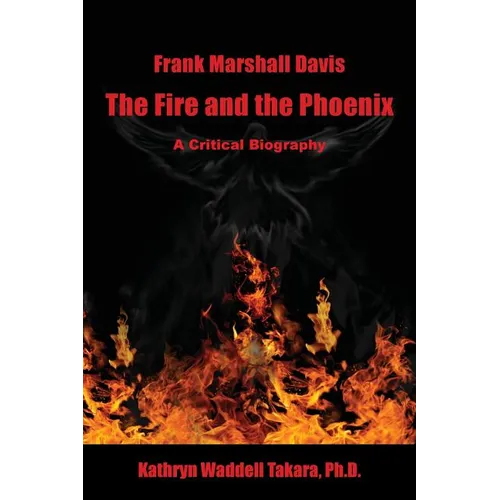 Frank Marshall Davis: The Fire and the Phoenix (a Critical Biography) - Paperback