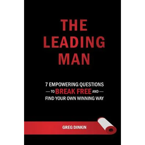 The Leading Man: 7 Empowering Questions to Break Free and Find Your Own Winning Way - Paperback