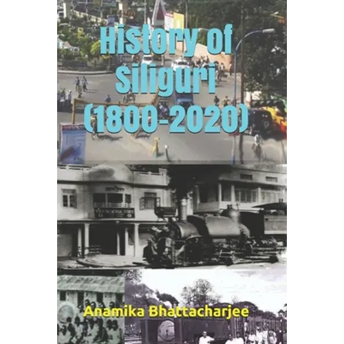 History of Siliguri (1800-2020) - Paperback