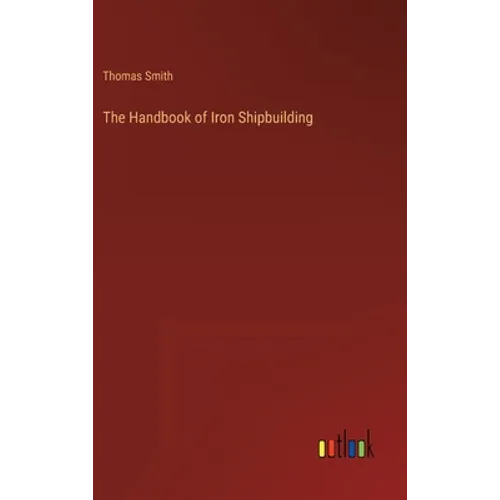 The Handbook of Iron Shipbuilding - Hardcover