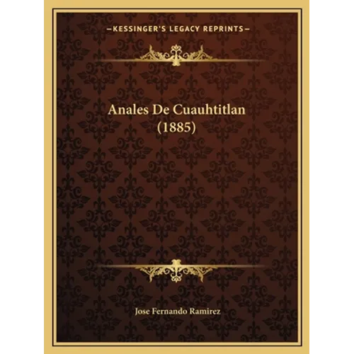 Anales De Cuauhtitlan (1885) - Paperback