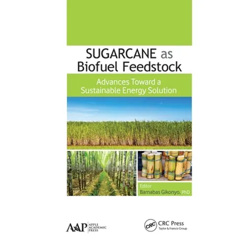 Sugarcane as Biofuel Feedstock: Advances Toward a Sustainable Energy Solution - Paperback