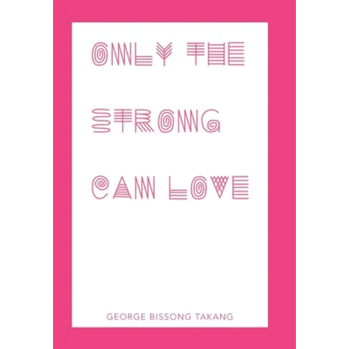 Only the Strong Can Love - Hardcover