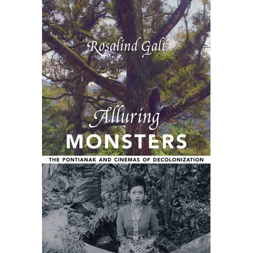 Alluring Monsters: The Pontianak and Cinemas of Decolonization - Paperback