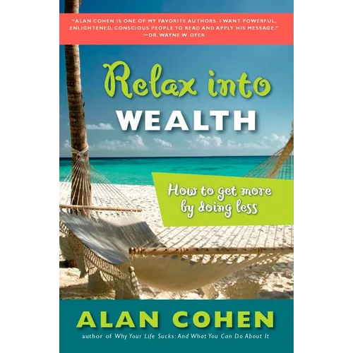 Relax Into Wealth: How to Get More by Doing Less - Paperback