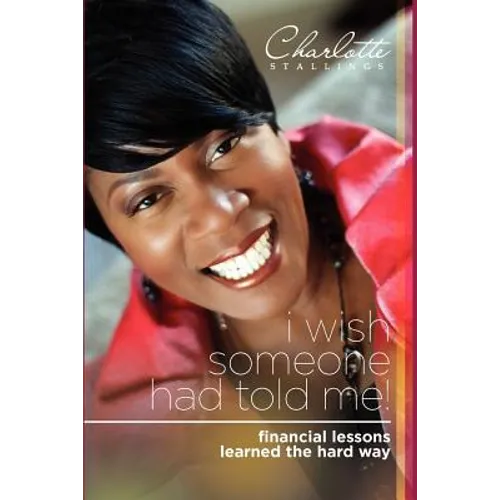 I Wish Someone Had Told Me!: Financial Lessons Learned the Hard Way - Paperback