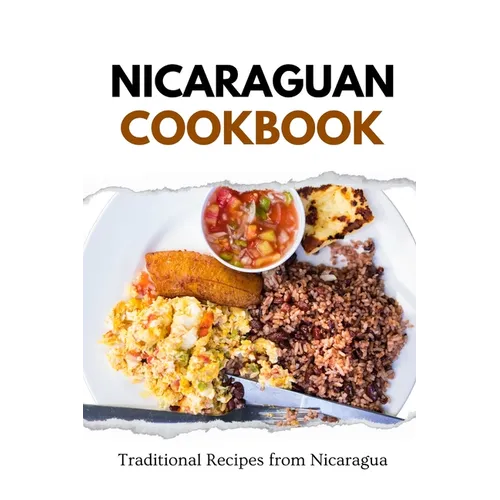 Nicaraguan Cookbook: Traditional Recipes from Nicaragua - Paperback