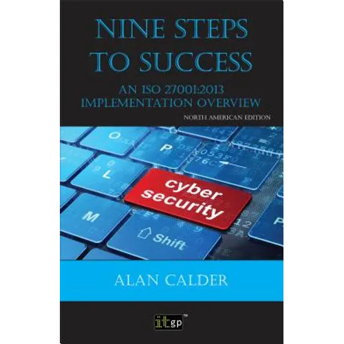 Nine Steps to Success - North American edition: An ISO 27001:2013 Implementation Overview - Paperback