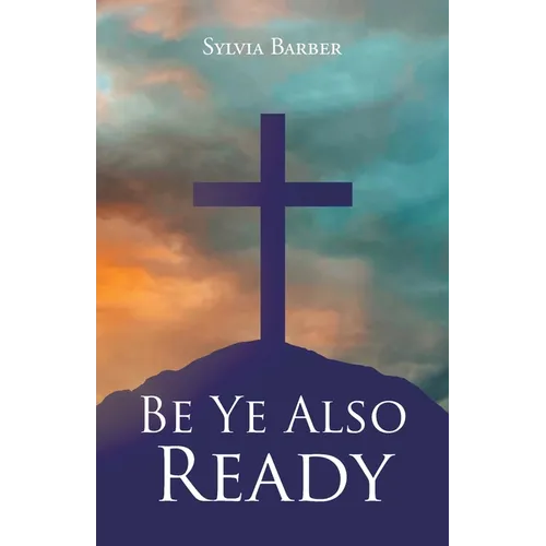 Be Ye Also Ready - Paperback