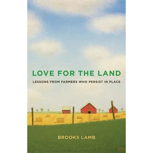 Love for the Land: Lessons from Farmers Who Persist in Place - Paperback