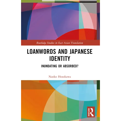 Loanwords and Japanese Identity: Inundating or Absorbed? - Paperback