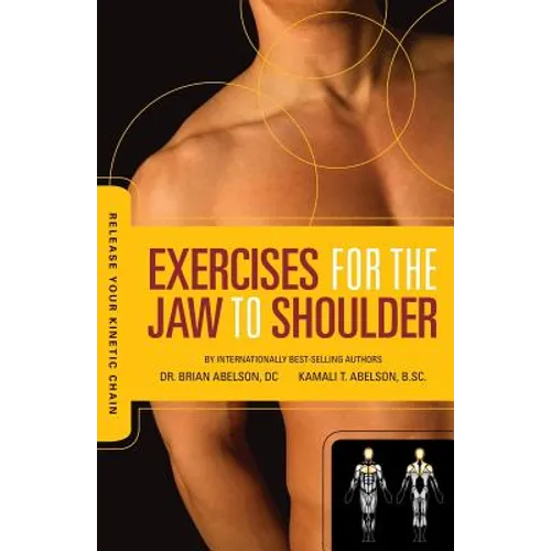 Release Your Kinetic Chain with Exercises for the Jaw to Shoulder - Paperback