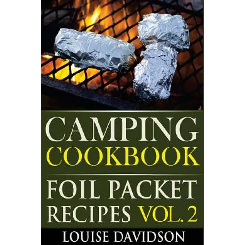 Camping Cookbook: Foil Packet Recipes Vol. 2 - Paperback