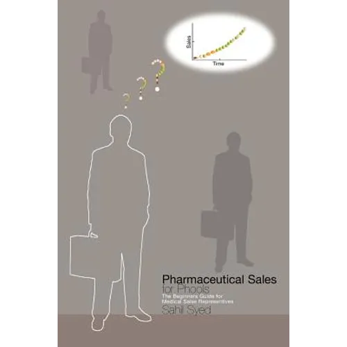 Pharmaceutical Sales for Phools - The Beginners Guide for Medical Sales Representatives - Paperback