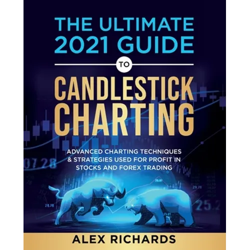 The Ultimate 2021 Guide to Candlestick Charting - Paperback