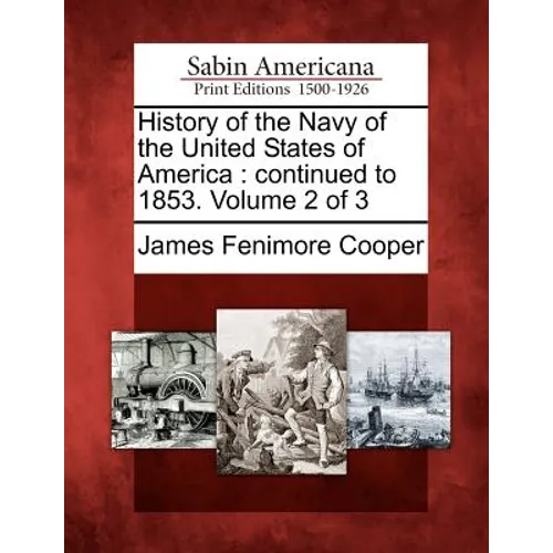 History of the Navy of the United States of America: Continued to 1853. Volume 2 of 3 - Paperback