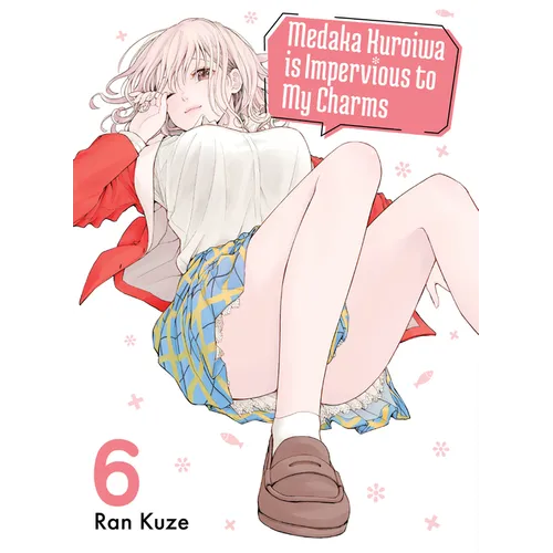 Medaka Kuroiwa Is Impervious to My Charms 6 - Paperback