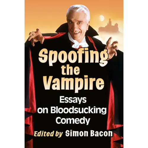 Spoofing the Vampire: Essays on Bloodsucking Comedy - Paperback