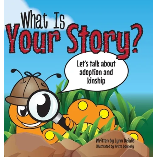 What Is Your Story?: Let's talk about adoption and kinship - Hardcover