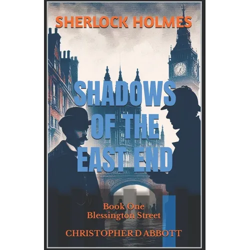 SHERLOCK HOLMES Shadows of the East End, Book One: Blessington Street - Paperback