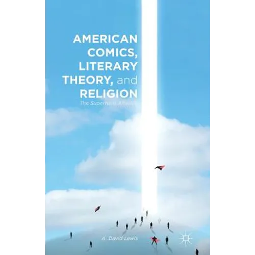 American Comics, Literary Theory, and Religion: The Superhero Afterlife - Paperback