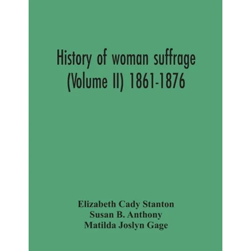 History Of Woman Suffrage (Volume Ii) 1861-1876 - Paperback