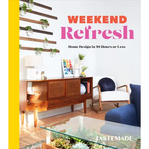 Weekend Refresh: Home Design in 48 Hours or Less: An Interior Design Book - Hardcover