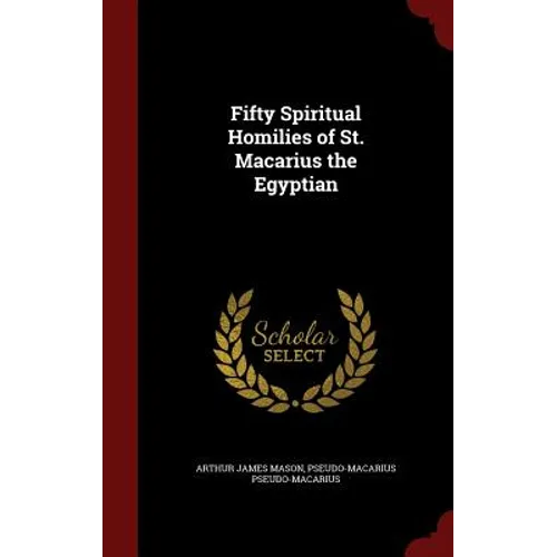 Fifty Spiritual Homilies of St. Macarius the Egyptian - Hardcover