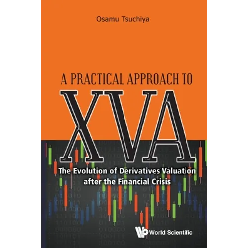 Practical Approach to Xva, A: The Evolution of Derivatives Valuation After the Financial Crisis - Paperback