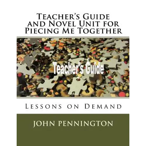 Teacher's Guide and Novel Unit for Piecing Me Together: Lessons on Demand - Paperback