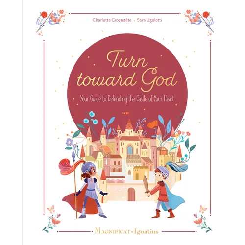 Turn Toward God: Your Guide to Defending the Castle of Your Heart - Hardcover