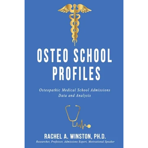 Osteo School Profiles: Osteopathic Medical School Admissions Data and Analysis - Paperback