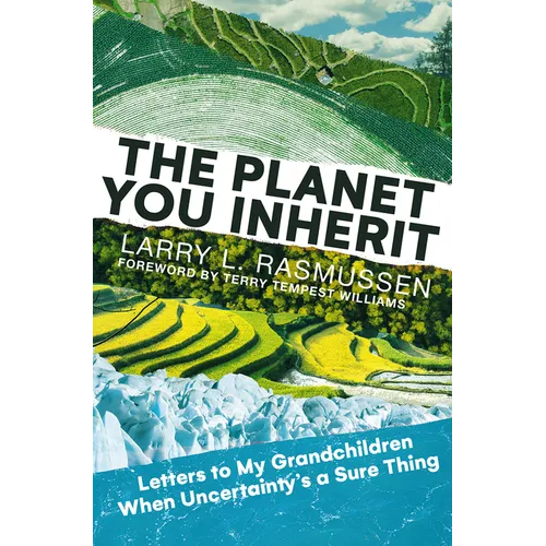 The Planet You Inherit: Letters to My Grandchildren When Uncertainty's a Sure Thing - Hardcover