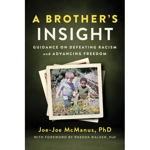 A Brother's Insight: Guidance on Defeating Racism and Advancing Freedom - Paperback