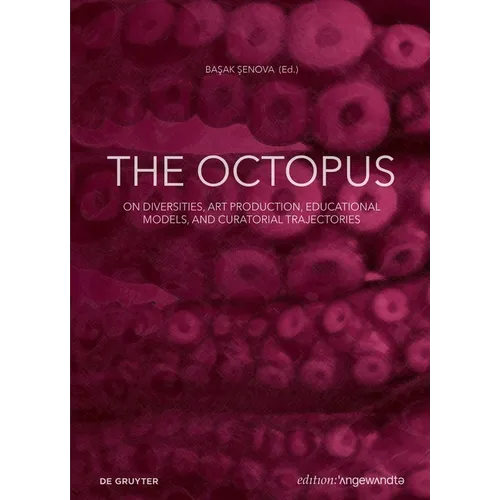 The Octopus: On Diversities, Art Production, Educational Models, and Curatorial Trajectories - Paperback