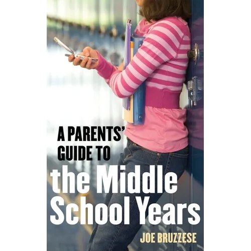 A Parents' Guide to the Middle School Years - Paperback