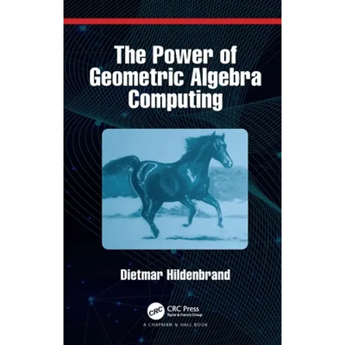 The Power of Geometric Algebra Computing: For Engineering and Quantum Computing - Hardcover